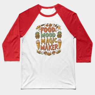 Food: Mood Magic Maker Baseball T-Shirt